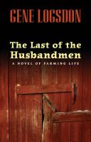 The last of the husbandmen : a novel of farming life  Cover Image