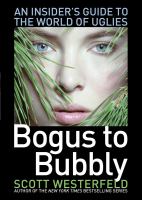 Bogus to bubbly : an insider's guide to the world of uglies  Cover Image
