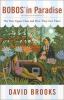 Go to record Bobos in paradise : the new upper class and how they got t...