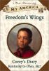 Go to record Freedom's wings : Corey's diary