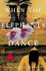 Go to record When the elephants dance : a novel