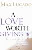Go to record A love worth giving : living in the overflow of God's love