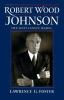 Go to record Robert Wood Johnson : the gentleman rebel