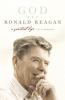 Go to record God and Ronald Reagan : a spiritual life