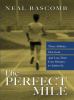 Go to record The perfect mile : three athletes, one goal, and less than...