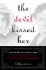 Go to record The devil kissed her : the story of Mary Lamb
