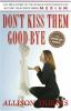 Go to record Don't kiss them good-bye