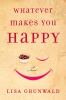 Go to record Whatever makes you happy : a novel