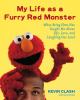 Go to record My life as a furry red monster : what being Elmo has taugh...