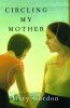 Go to record Circling my mother : [a memoir]