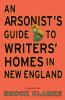 Go to record An arsonist's guide to writers' homes in New England : a n...