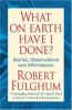 Go to record What on earth have I done? : stories, observations, and af...