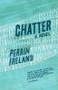 Go to record Chatter : a novel