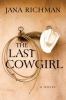 Go to record The last cowgirl : [a novel]