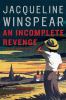 Go to record An incomplete revenge : a Maisie Dobbs novel