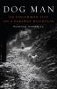Go to record Dog man : an uncommon life on a faraway mountain