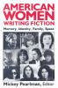 Go to record American women writing fiction : memory, identity, family,...