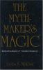 Go to record The mythmaker's magic : behind the illusion of "creation s...