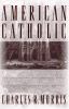 Go to record American Catholic : the saints and sinners who built Ameri...