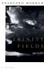 Go to record Trinity fields : a novel