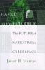 Go to record Hamlet on the holodeck : the future of narrative in cybers...