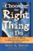 Go to record Choosing the right thing to do : in life, at work, in rela...