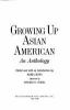 Go to record Growing up Asian American : an anthology