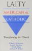 Go to record Laity, American and Catholic : transforming the Church