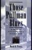 Go to record Those Pullman blues : an oral history of the African Ameri...