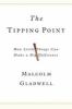 Go to record The tipping point : how little things can make a big diffe...