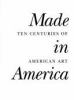Go to record Made in America : ten centuries of American art