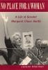 Go to record No place for a woman : a life of Senator Margaret Chase Sm...