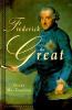 Go to record Frederick the Great : a life in deed and letters