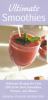 Go to record Ultimate smoothies : delicious recipes for over 125 of the...