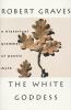 Go to record The White Goddess : a historical grammar of poetic myth