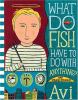 Go to record What do fish have to do with anything? : and other stories