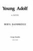 Go to record Young Adolf : a novel
