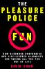 Go to record The pleasure police : how bluenose busybodies and lily-liv...