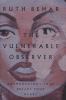 Go to record The vulnerable observer : anthropology that breaks your he...