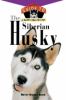 Go to record The Siberian husky : an owner's guide to a happy healthy pet