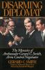 Go to record Disarming diplomat : the memoirs of Gerard C. Smith, arms ...