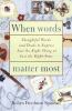 Go to record When words matter most : thoughtful words and deeds to exp...
