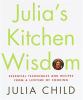 Go to record Julia's kitchen wisdom : essential techniques and recipes ...