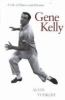 Go to record Gene Kelly : a life of dance and dreams