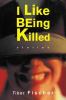 Go to record I like being killed : stories