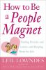 Go to record How to be a people magnet : finding friends-- and lovers--...