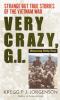 Go to record Very crazy, G.I. : strange but true stories of the Vietnam...