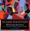 Go to record In her footsteps : 100 remarkable Black women from the Que...