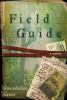 Go to record Field guide : a novel