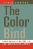 Go to record The color bind : California's battle to end affirmative ac...